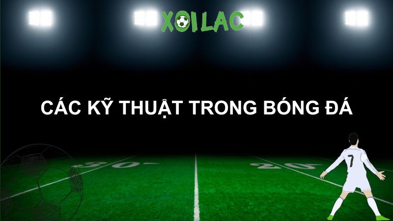 các kỹ thuật trong bóng đá