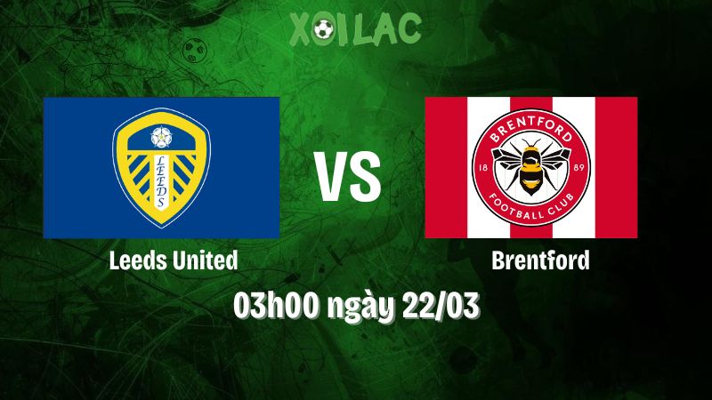 Nhận định bóng đá Leeds United vs Brentford
