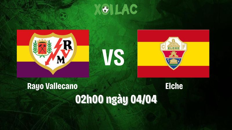 Nhận định bóng đá Rayo Vallecano vs Elche